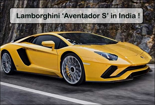 Luxury Car Lamborghini 'Aventador S' launched in India ...